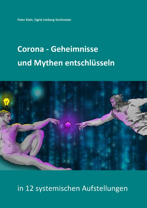 Corona – Geheimnisse und Mythen entschlüsselt – Mit 12 Systemischen Aufstellungen
