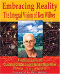 Embracing Reality - The Integral Vision of Ken Wilber